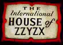 The International 
House of ZZYZX